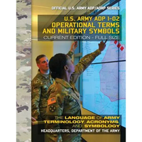 Operational Terms and Military Symbols: US Army ADP 1-02: The Language of Army Terminology, Acronyms and Symbology: Current, Full-Size Edition - Giant - Paperback