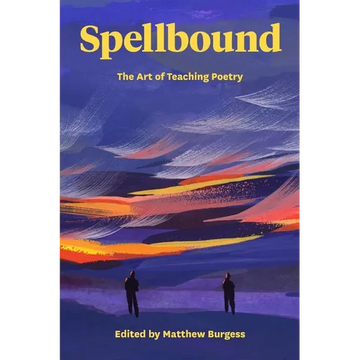 Spellbound: The Art of Teaching Poetry - Paperback