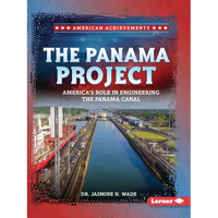 The Panama Project: America's Role in Engineering the Panama Canal - Paperback