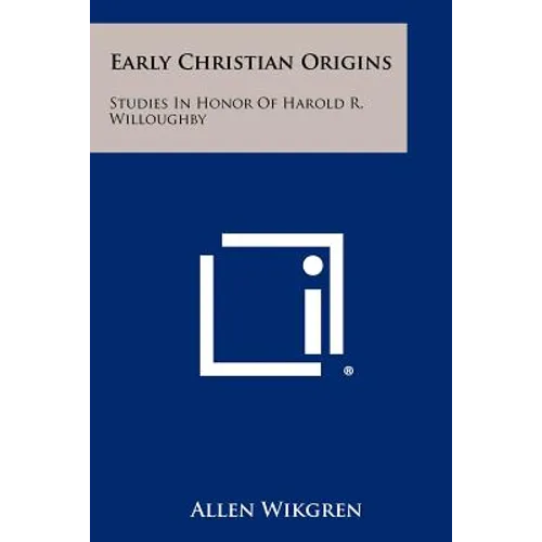 Early Christian Origins: Studies in Honor of Harold R. Willoughby