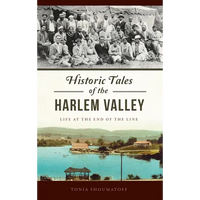 Historic Tales of the Harlem Valley: Life at the End of the Line - Hardcover