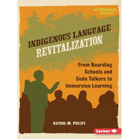 Indigenous Language Revitalization: From Boarding Schools and Code Talkers to Immersion Learning - Paperback