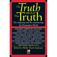 The Truth about the Truth: De-confusing and Re-constructing the Postmodern World - Paperback