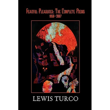 Fearful Pleasures: Complete Poems, 1959-2006 - Hardcover