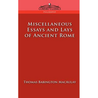 Miscellaneous Essays and Lays of Ancient Rome - Paperback