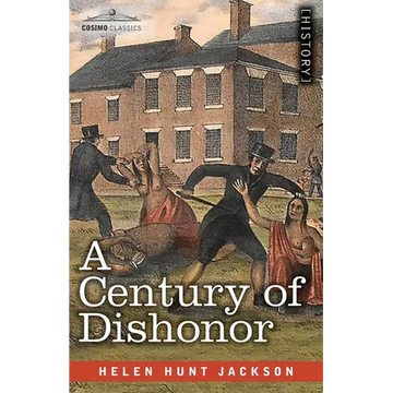 A Century of Dishonor: A Sketch of the United States Government's Dealings with Some of the Indian Tribes - Paperback