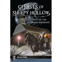 Ghosts of Sleepy Hollow: Haunts of the Headless Horseman - Paperback