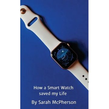 How a Smart Watch Saved My Life - Paperback