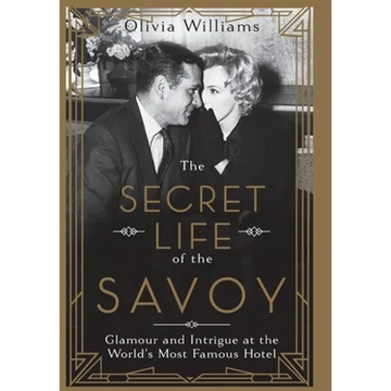 The Secret Life of the Savoy - Hardcover