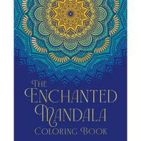 The Enchanted Mandala Coloring Book: Over 45 Images to Colour - Paperback