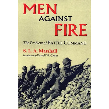 Men Against Fire: The Problem of Battle Command - Paperback