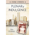 Plenary Indulgence: Ten Stories