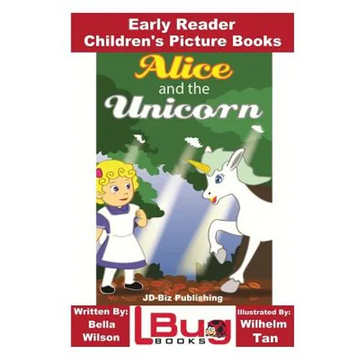 Alice and the Unicorn - Early Reader - Children's Picture Books - Paperback