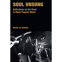 Soul Unsung: Reflections on the Band in Black Popular Music - Hardcover