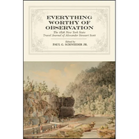 Everything Worthy of Observation: The 1826 New York State Travel Journal of Alexander Stewart Scott - Paperback