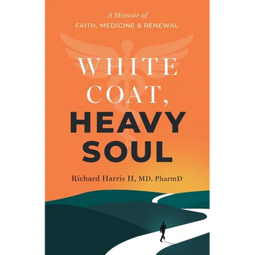 White Coat, Heavy Soul: A Memoir of Faith, Medicine, and Renewal - Paperback