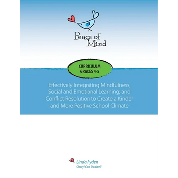 Peace of Mind Curriculum for Grades 4 and 5: Mindfulness-based Social and Emotional Learning and Conflict Resolution for a More Positive and Inclusive - Paperback