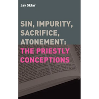 Sin, Impurity, Sacrifice, Atonement: The Priestly Conceptions - Hardcover