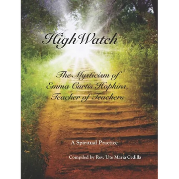 HighWatch - The Mysticism of Emma Curtis Hopkins, Teacher of Teachers - Paperback
