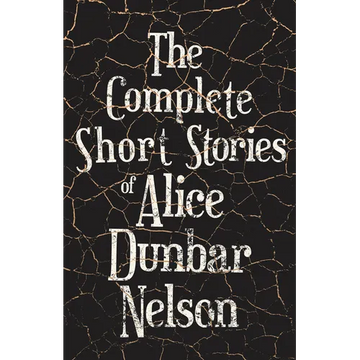 The Complete Short Stories of Alice Dunbar Nelson - Paperback