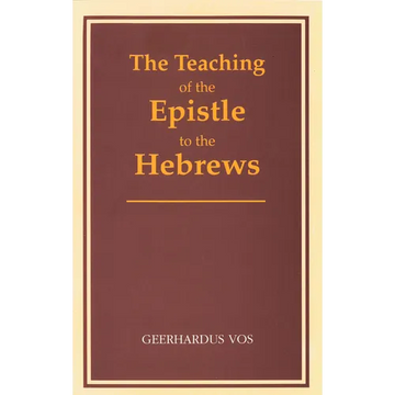 The Teaching of the Epistle to the Hebrews - Paperback