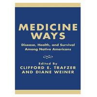 Medicine Ways: Disease, Health, and Survival Among Native Americans - Paperback