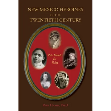 New Mexico Heroines of the Twentieth Century: Role Models for Today - Paperback