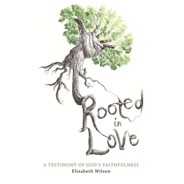 Rooted in Love: A Testimony of God's Faithfulness - Paperback