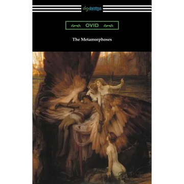 The Metamorphoses (Translated and annotated by Henry T. Riley) - Paperback