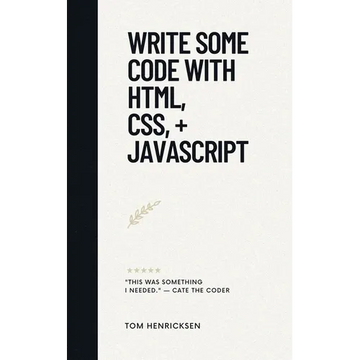 Write Some Code with HTML, CSS, + JavaScript - Paperback