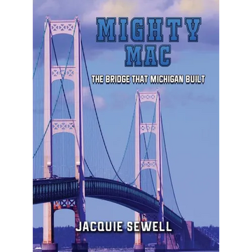 Mighty Mac: The Bridge That Michigan Built - Hardcover
