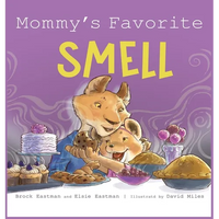 Mommy's Favorite Smell: What Smells Better Than Fresh-Cut Grass or Just-Baked Cookies? - Hardcover