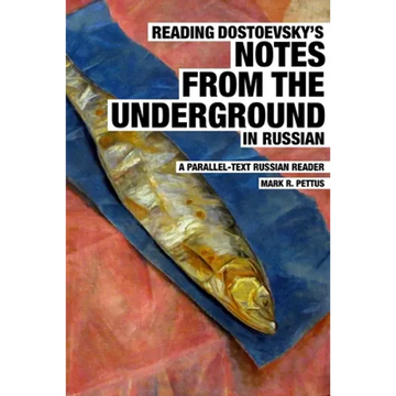Reading Dostoevsky's Notes from the Underground in Russian: A Parallel-Text Russian Reader - Paperback