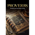 Proverbs: Wisdom for Everyday Living