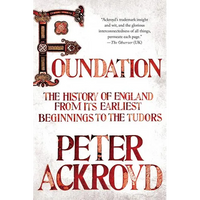 Foundation: The History of England from Its Earliest Beginnings to the Tudors - Paperback