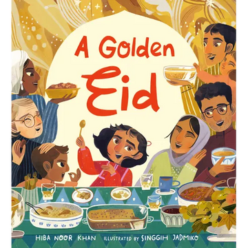 A Golden Eid: Festivals of the World: (A Vibrant Celebration of Muslim Traditions, Family, and Ramadan for Kids Ages 4-8) - Hardcover