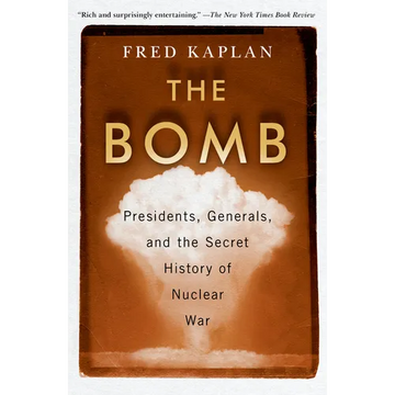 The Bomb: Presidents, Generals, and the Secret History of Nuclear War - Paperback