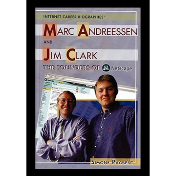Marc Andreessen and Jim Clark: The Founders of Netscape - Paperback
