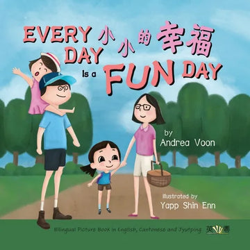 Every Day is a Fun Day 小小的幸福: Bilingual Picture Book in English, Cantonese and Jyutping - Paperback