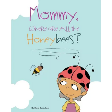 Mommy, Where Are All the Honeybees? - Paperback