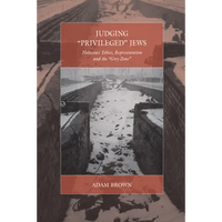 Judging 'Privileged' Jews: Holocaust Ethics, Representation, and the 'Grey Zone' - Paperback