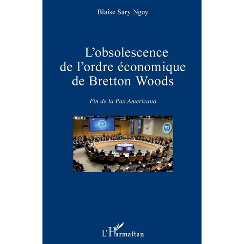 L'obsolescence de l'ordre économique de Bretton Woods: Fin de la Pax Americana