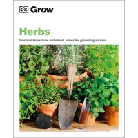 Grow Herbs: Essential Know-How and Expert Advice for Gardening Success - Paperback