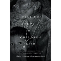 Tell Me Why My Children Died: Rabies, Indigenous Knowledge, and Communicative Justice - Paperback