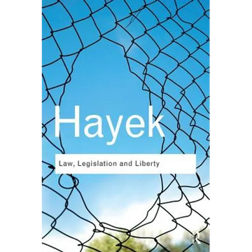 Law, Legislation and Liberty: A New Statement of the Liberal Principles of Justice and Political Economy - Paperback