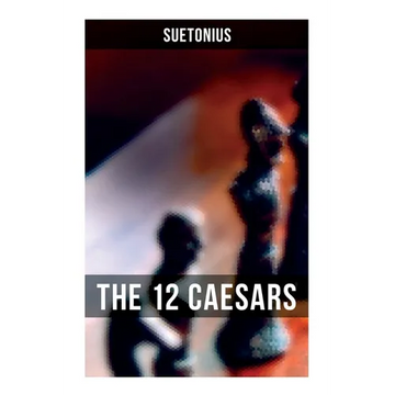 The 12 Caesars: The Lives of the Roman Emperors - Paperback