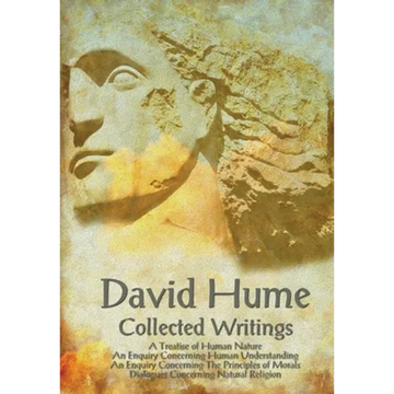 David Hume - Collected Writings (Complete and Unabridged), a Treatise of Human Nature, an Enquiry Concerning Human Understanding, an Enquiry Concernin - Paperback