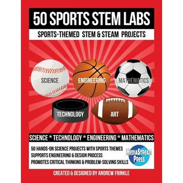 50 Sports STEM Labs: Sports-Themed STEM & STEAM Projects - Paperback