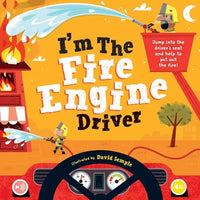I'm the Fire Engine Driver: Jump Into the Driver's Seat and Help to Put Out the Fire! - Hardcover