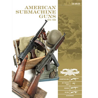 American Submachine Guns, 1919-1950: Thompson Smg, M3 Grease Gun, Reising, Ud M42, and Accessories - Hardcover